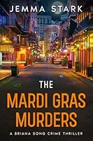 The Mardi Gras Murders: A Briana Song Crime Thriller B0CGTKVXT6 Book Cover
