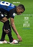  Non è da Inter: L\'anno di Dalbert (Indiscreto) (Italian Edition)