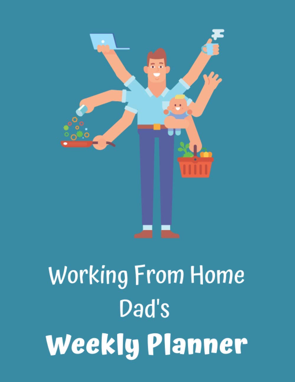 Working from Home Dad's Weekly Planner: Great Little Gift for Those Dads Working from Home.