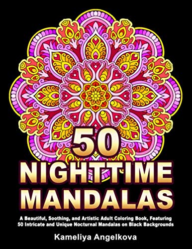 50 NIGHTTIME MANDALAS: A Beautiful, Soothing, and Artistic Adult Coloring