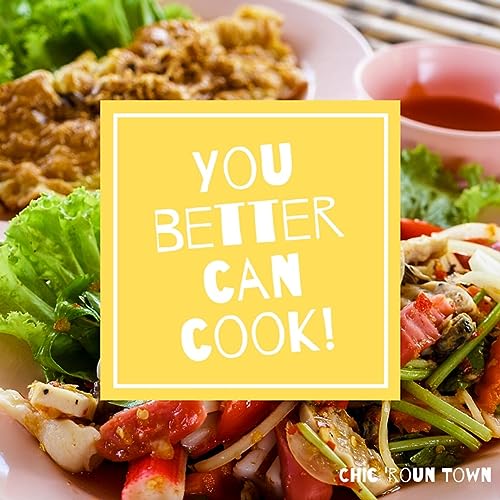 Chic &lsquo;roun Town Podcast: You Better Can Cook
