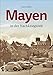 Mayen in der Nachkriegszeit. Rund 160 historische Fotografien dokumentieren das Leben und den Alltag im Wandel der Zeit (Sutton Archivbilder): Rund ... zwischen Neubeginn und dynamischem Aufbruch