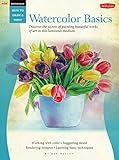 Watercolor: Basics: Discover the secrets of painting beautiful works of art in this luminous medium (How to Draw & Paint)