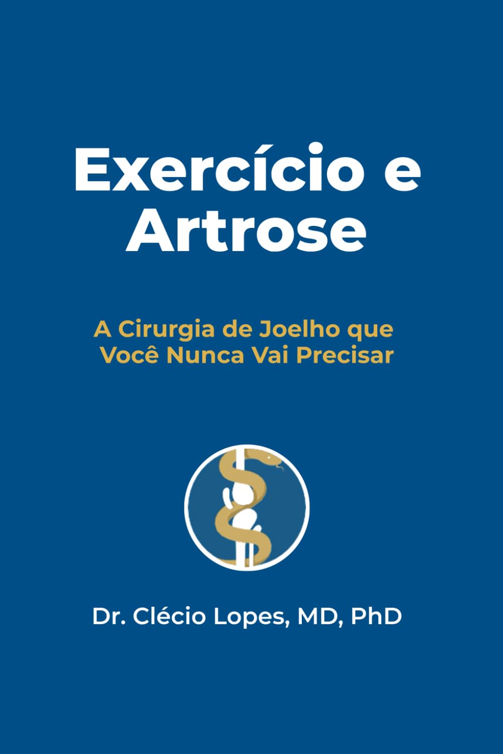 Exercício e Artrose: A Cirurgia de Joelho que Você Nunca Vai Precisar (Do Prato ao Joelho — Série Completa)