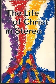 Life of Christ in Stereo the Four Gospel