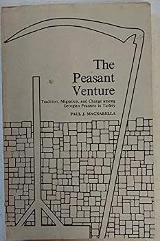 The peasant venture: Tradition, migration, and change among Georgian peasants in Turkey