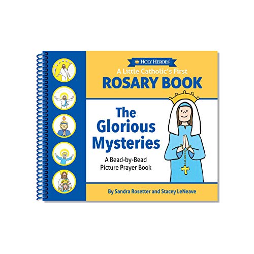 A Little Catholic's First Rosary Book: The Glorious Mysteries A Little Catholic's First Rosary Book: The Glorious Mysteries
