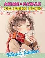 Anime Kawaii Coloring Book (Winter Edition): Cute, Beautiful, and Fashionable Manga Girls & More (Anime Coloring Books) B0CNZ96FSY Book Cover