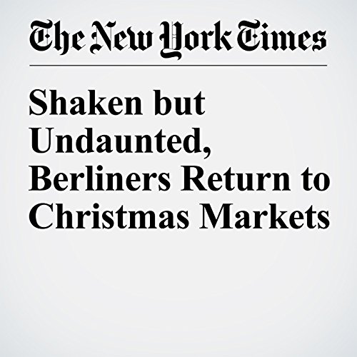 Shaken but Undaunted, Berliners Return to Christmas Markets cover art
