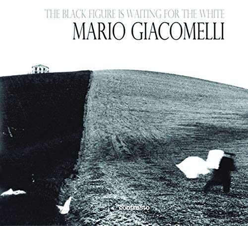  The black figure is waiting for the white. Ediz. illustrata: Mario Giacomelli Photographs