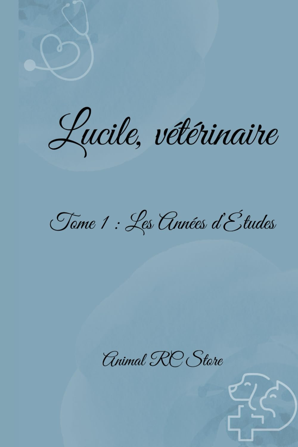 Lucile, Vétérinaire: Tome 1 : Les Années d’Études