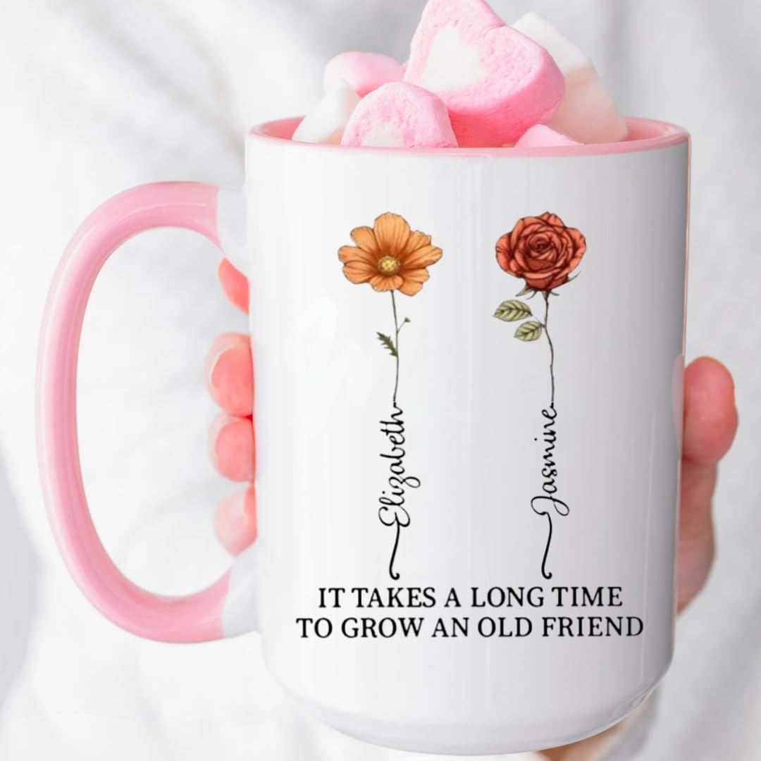 It Takes A Long Time To Grow An Old Friend Mug, Birth Flower Grow An Old Friend Bestie - Personalized Birth Month Flower Mug, Best Friends Coffee Mug, Christmas Best Friends BFF Sisters Gifts