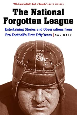 The National Forgotten League: Entertaining Stories and Observations from Pro Football's First Fifty Years book cover
