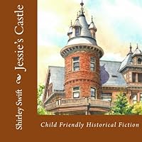 Jessie's Castle: Child Friendly Mystery 1493545353 Book Cover