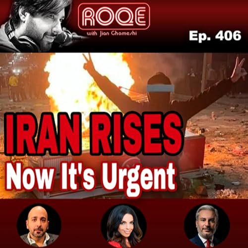 Roqe Ep. 406 - IRAN RISES - Now It's Urgent - Ari Aramesh, Dr. Kay, Lisa Daftari