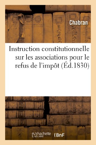 Instruction constitutionnelle sur les associations pour le refus de l'impôt: , ou Le jeune maire de village et ses administrés (Sciences Sociales) (French Edition)