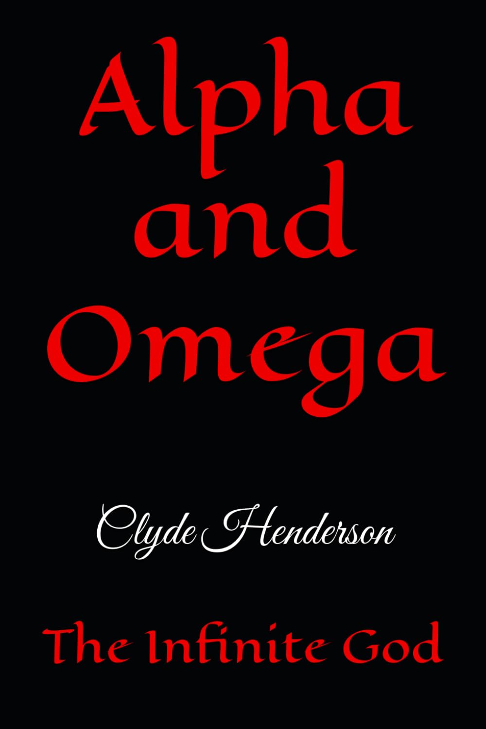 Alpha and Omega: The Infinite God