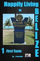 Happily Living in Belize #1: First Taste 1496198581 Book Cover