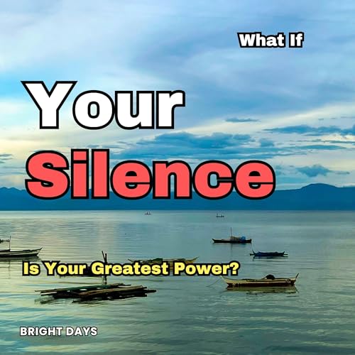 What If Your Silence Is Your Greatest Power? Audiolivro Por Bright Days capa