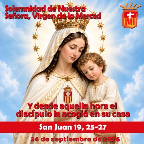 2026-09-24 San Juan 19, 25-27: Solemnidad de Nuestra Se&ntilde;ora de la Merced