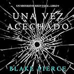 Una Vez Acechado: Un Misterio de Riley Paige - Libro 9