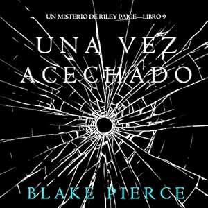 Una Vez Acechado: Un Misterio de Riley Paige - Libro 9