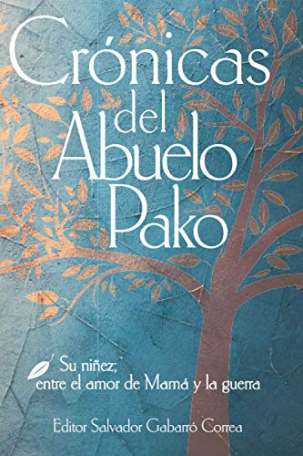 Crónicas del Abuelo Pako: Su niñez; entre el amor de Mamá y la Guerra (Spanish Edition)
