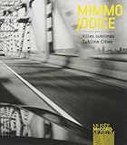 Mimmo Jodice: Villes Sublimes / Sublime Cities
