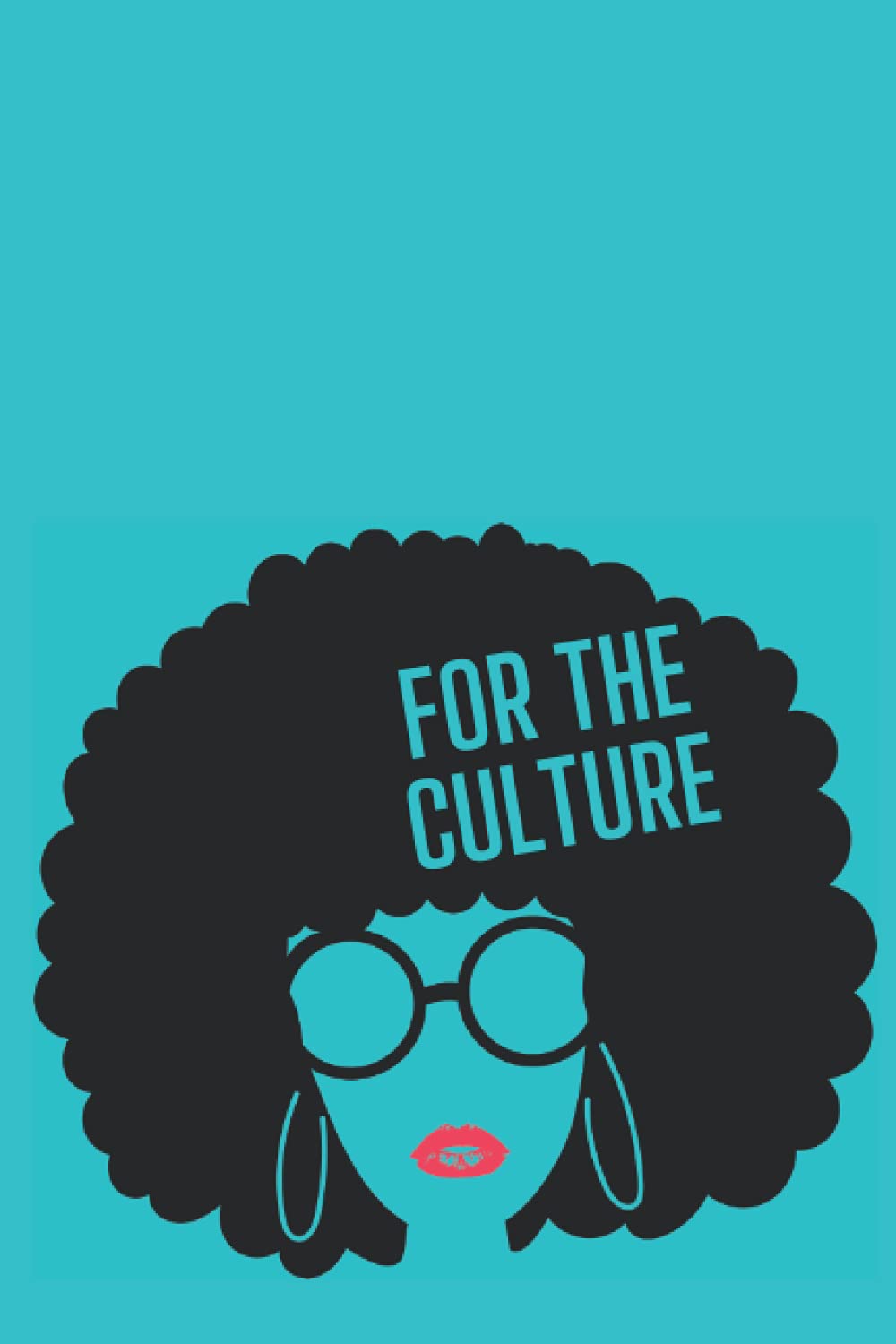 For the Culture: Aqua blue; 6x9; 120-page lined journal