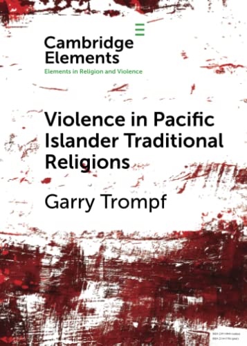 Violence in Pacific Islander Traditional Religions (Elements in Religion and Violence)