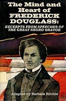 The Mind and Heart of Frederick Douglass: Escerpts from Speeches of the Great Negro Orator 0690542062 Book Cover