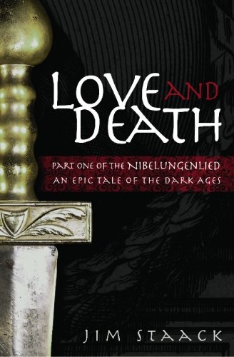 Love and Death: Part One of the Nibelungenlied, An Epic of the Dark Ages