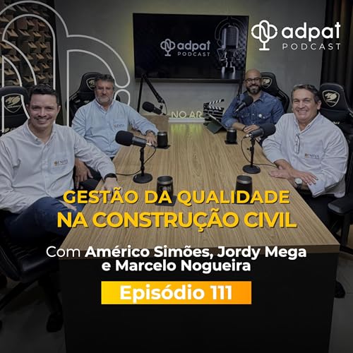 Gest&atilde;o da Qualidade na Constru&ccedil;&atilde;o Civil | Adpat Podcast #111