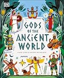 Gods of the Ancient World: A Kidsâ€™ Guide to Ancient Mythologies