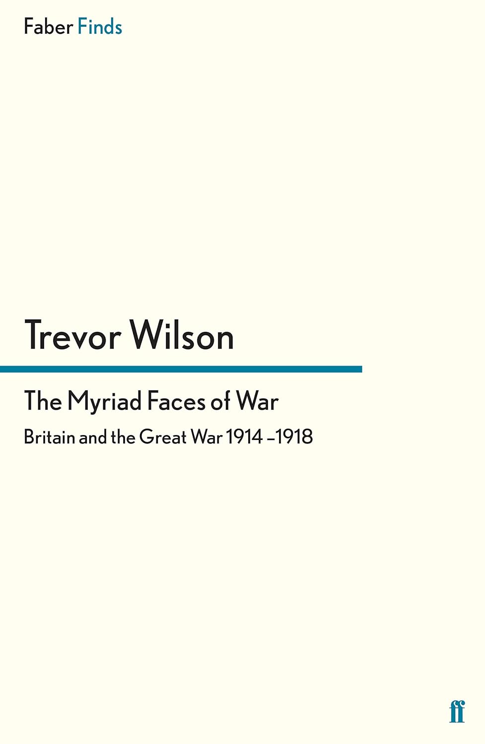 The Myriad Faces of War: Britain and the Great War, 1914-1918