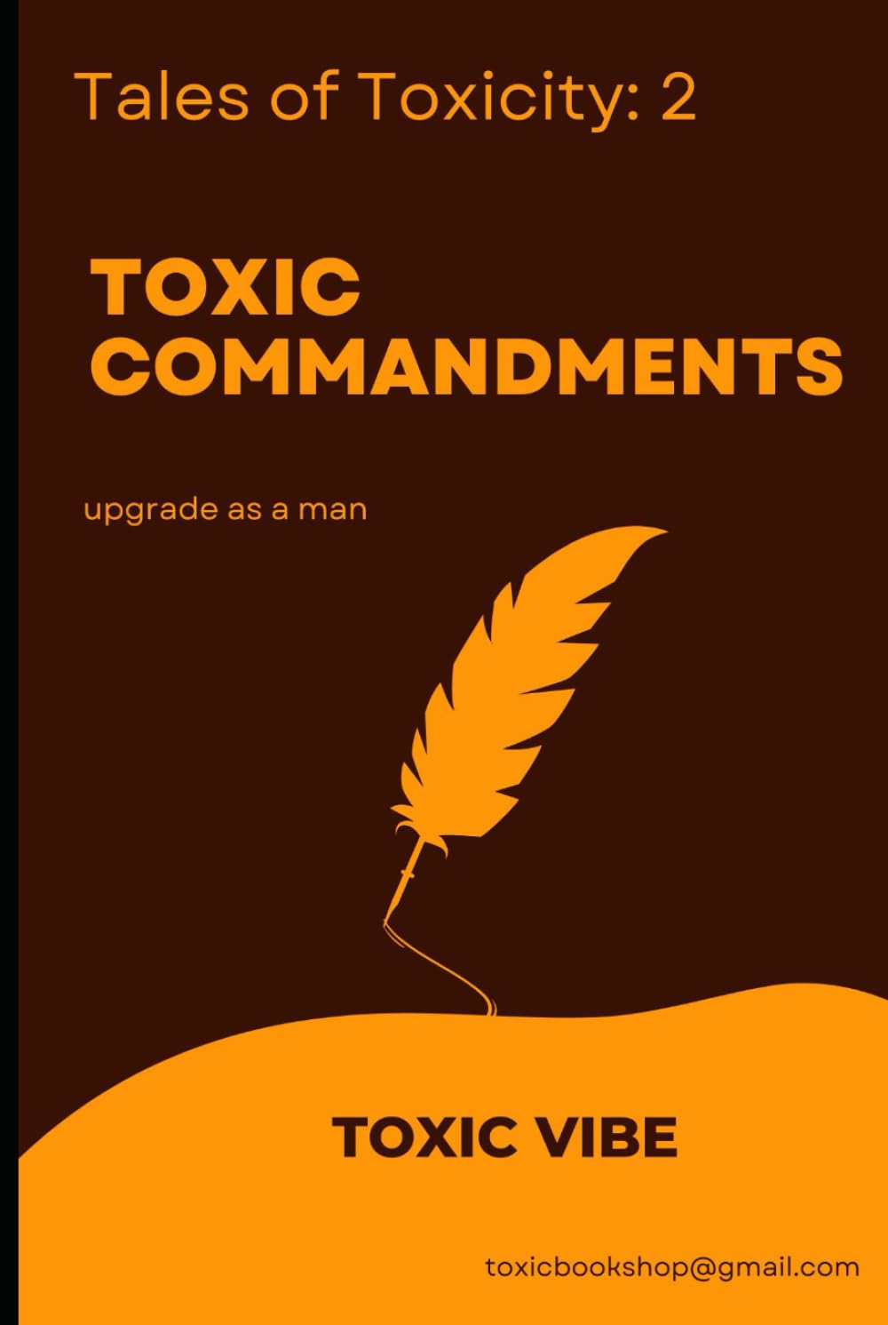 toxic commandments: Become Stronger, Smarter, and Unstoppable as a Man (The Tales of toxicity series)