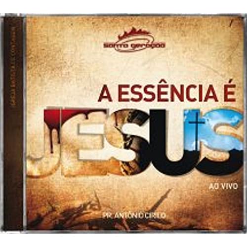 CD ANTÔNIO CIRILO - A ESSÊNCIA É JESUS - AO VIVO