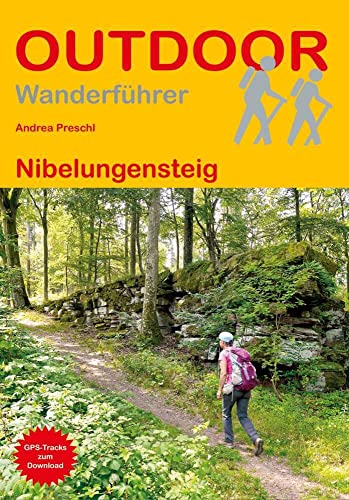 Nibelungensteig: Unterwegs auf dem Fernwanderweg: Wanderrouten, Wegbeschreibung, Reise-Infos und GPS-Tracks für die Wanderung (Outdoor Wanderführer, Band 364)
