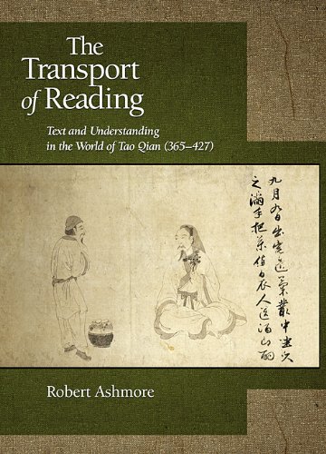 The Transport of Reading: Text and Understanding in the World of Tao Qian (365 - 427) (Harvard East Asian Monographs)