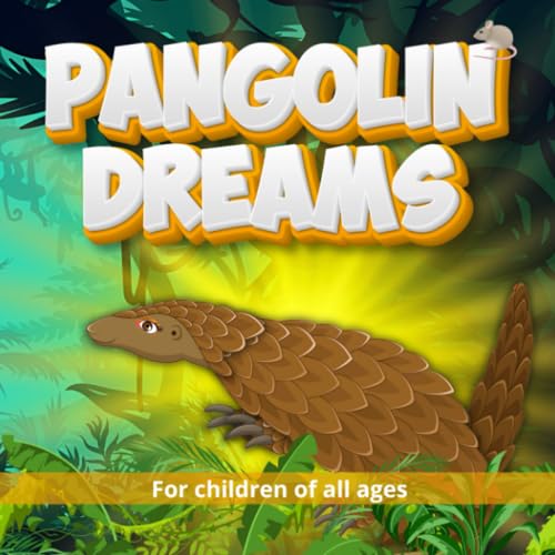 Pangolin Dreams: Join Penny the Pangolin on a wonderful safari in Africa, where she meets and learns a lot about some very familiar animals.