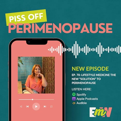 Ep.70: Lifestyle Medicine The New Solution to Perimenopause