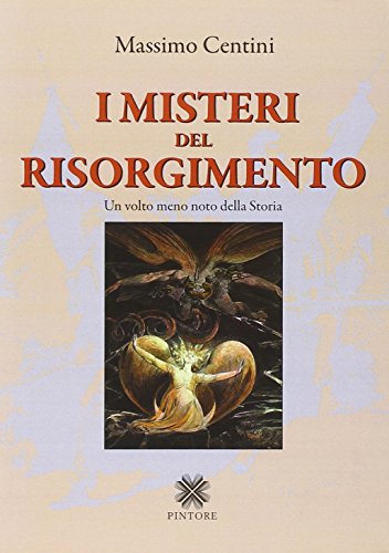 I Misteri Del Risorgimento. Un Volto Meno Noto Della Storia