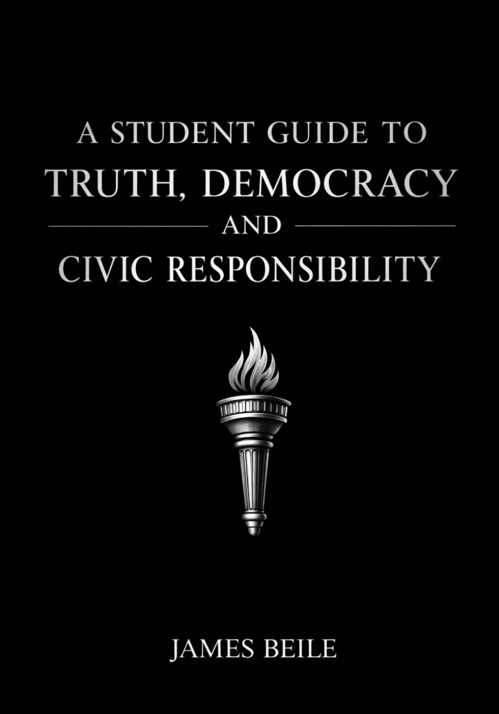 A Student Guide To Truth, Democracy and Civic Responsibility
