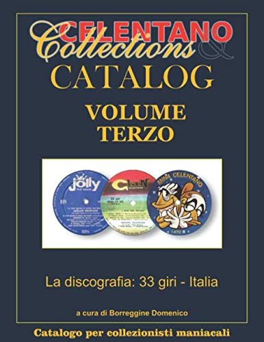 Celentano Collections Catalog. Volume terzo. La discografia: 33 giri - Italia. Paperback