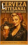 CERVEZA ARTESANAL: Una Guía para Entusiastas: Un viaje al universo cervecero (Spanish Edition)