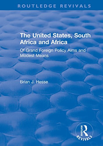 The United States, South Africa and Africa: Of Grand Foreign Policy Aims and Modest Means (Routledge Revivals)