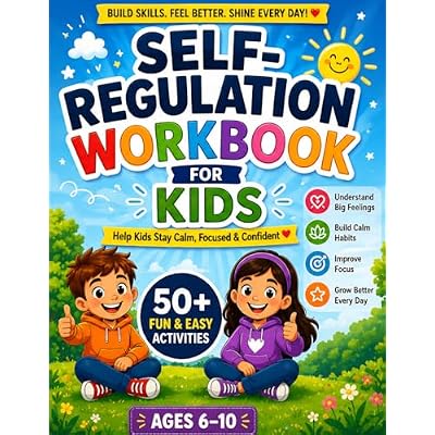 Self-Regulation Workbook for Kids: Fun Activities to Help Children Manage Big Emotions, Build Calm Habits & Improve Behavior