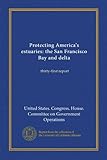 housse protège matelas  Protéger les estuaires américains : la baie de San Francisco et le delta (Vol-1) : trente et unième rapport