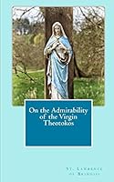 On the Admirability of the Virgin Theotokos 1549926136 Book Cover