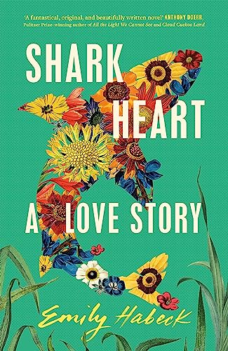 Shark Heart: 'A fantastical, original and beautifully written novel' ANTHONY DOERR